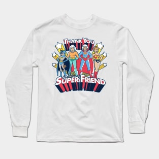 Thank You For Being A Super Friend Long Sleeve T-Shirt